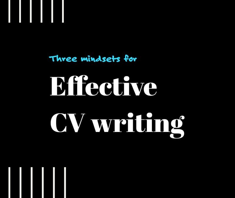 3 mindsets for effective CV Writing